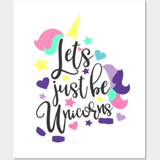 let's just be unicorns Posters and Art